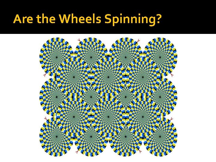 Are the Wheels Spinning? Are the Wheels Spinning?