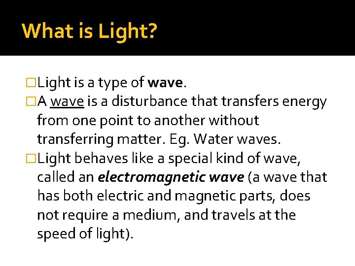 What is Light? �Light is a type of wave. �A wave is a disturbance What is Light? �Light is a type of wave. �A wave is a disturbance
