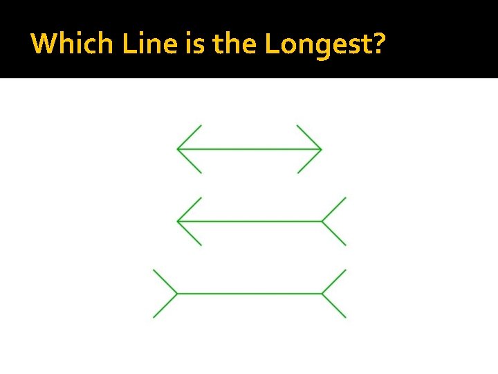 Which Line is the Longest? Which Line is the Longest?