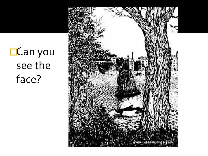 �Can you see the face? �Can you see the face?