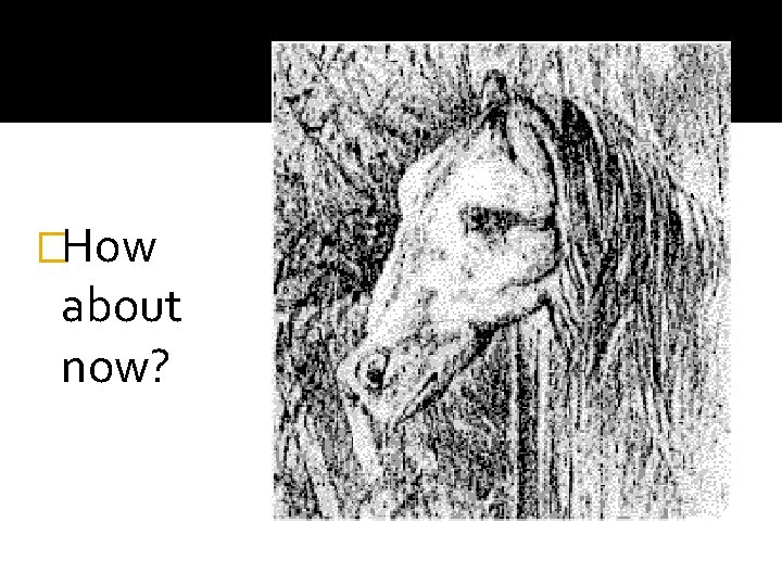 �How about now? �How about now?