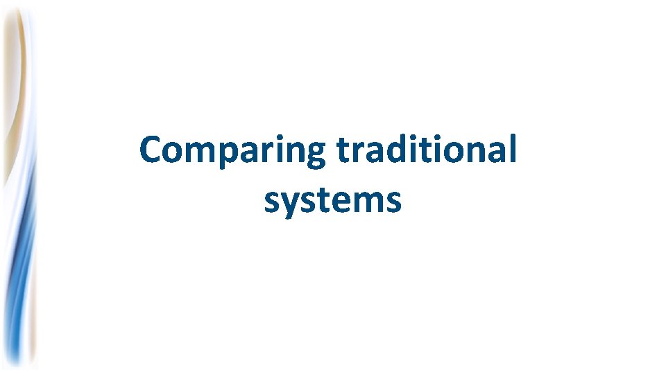Comparing traditional systems 