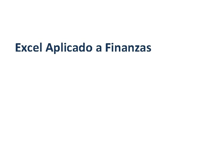 Excel Aplicado a Finanzas 