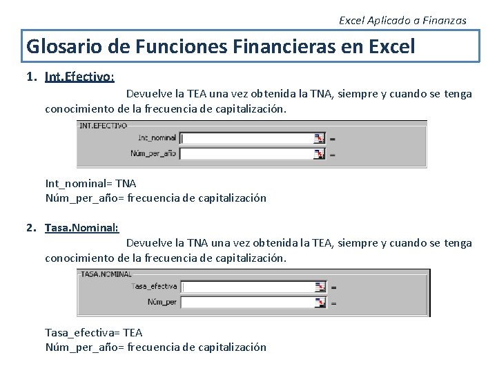Excel Aplicado a Finanzas Glosario de Funciones Financieras en Excel 1. Int. Efectivo: Devuelve