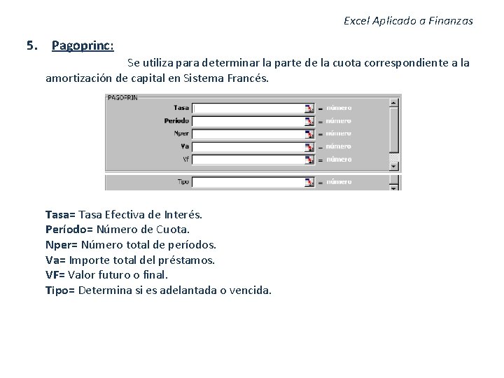 Excel Aplicado a Finanzas 5. Pagoprinc: Se utiliza para determinar la parte de la