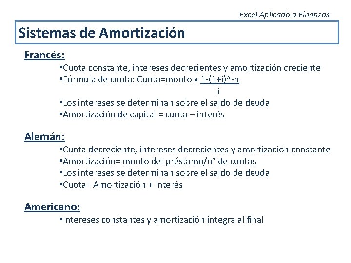 Excel Aplicado a Finanzas Sistemas de Amortización Francés: • Cuota constante, intereses decrecientes y