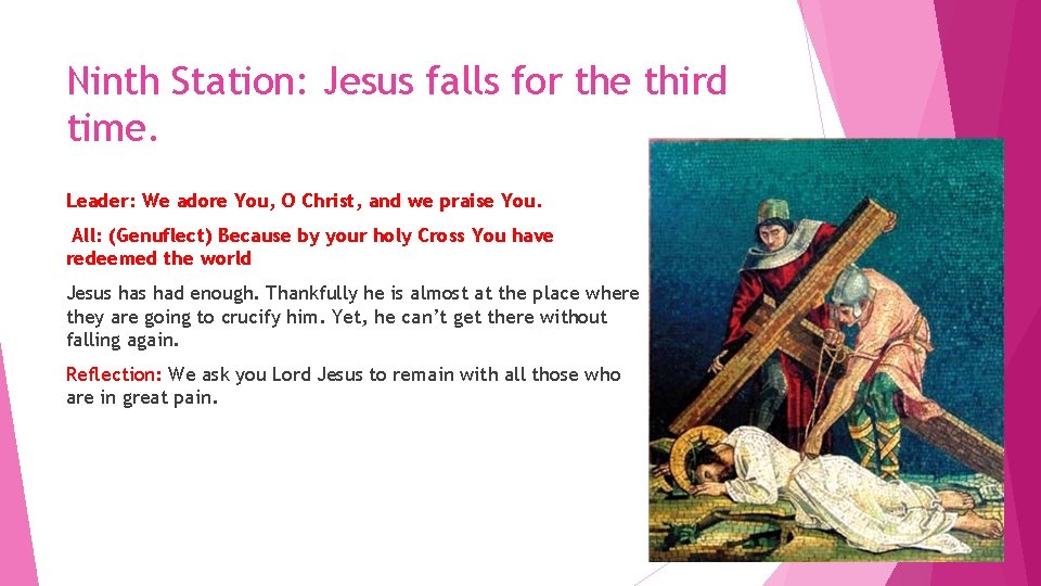 Ninth Station: Jesus falls for the third time. Leader: We adore You, O Christ,