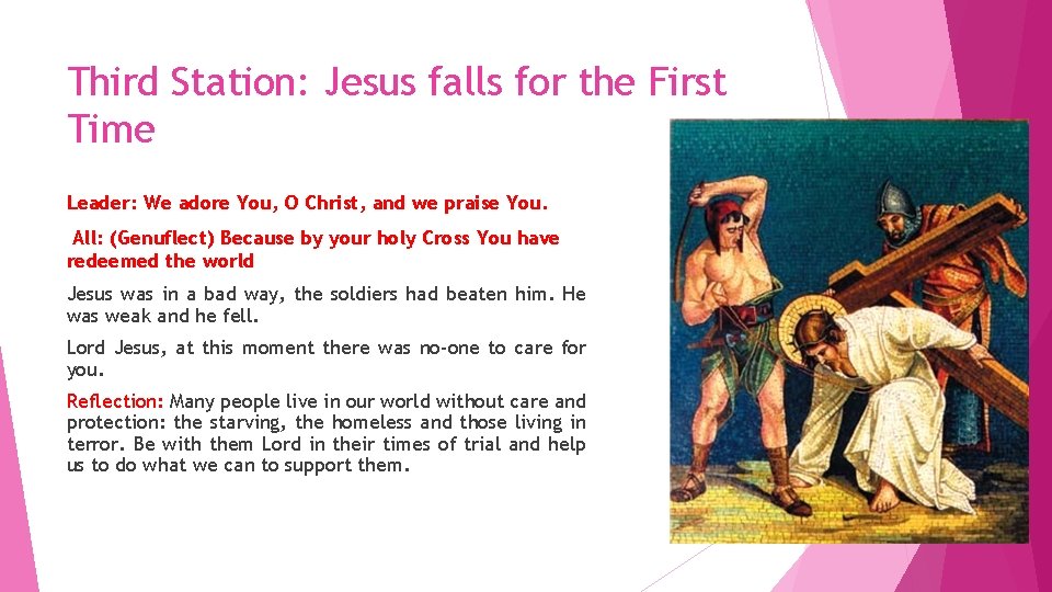 Third Station: Jesus falls for the First Time Leader: We adore You, O Christ,
