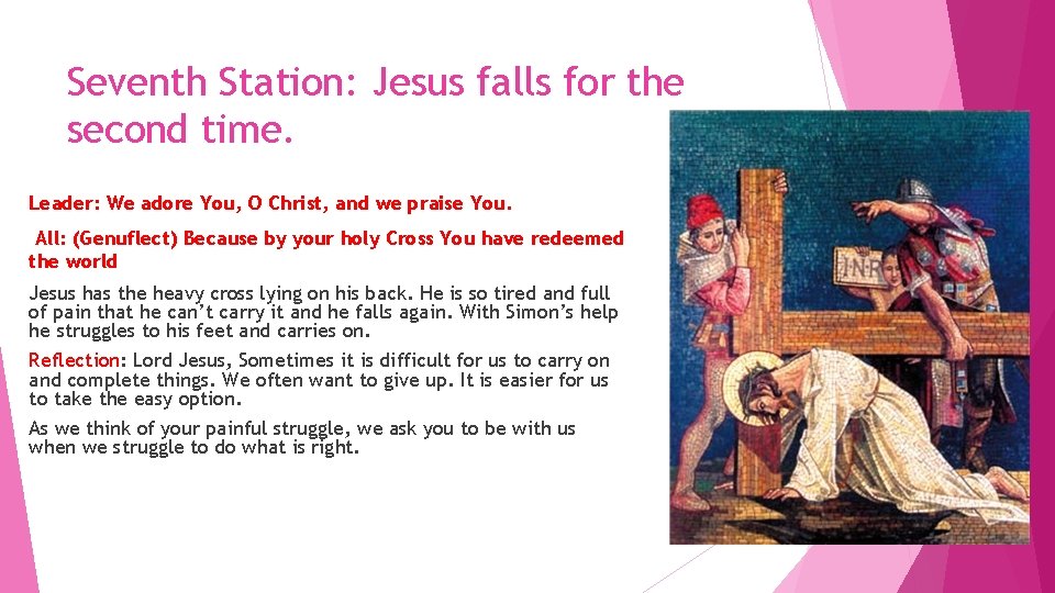 Seventh Station: Jesus falls for the second time. Leader: We adore You, O Christ,