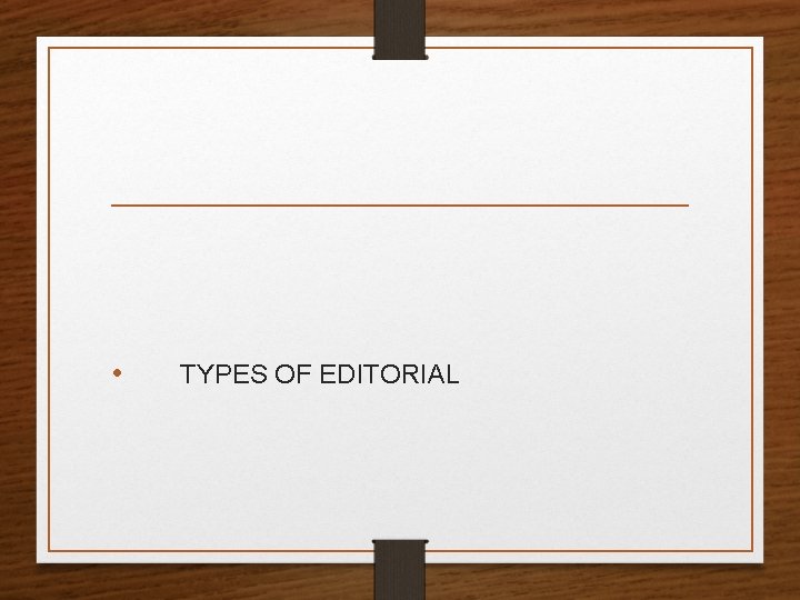  • TYPES OF EDITORIAL 