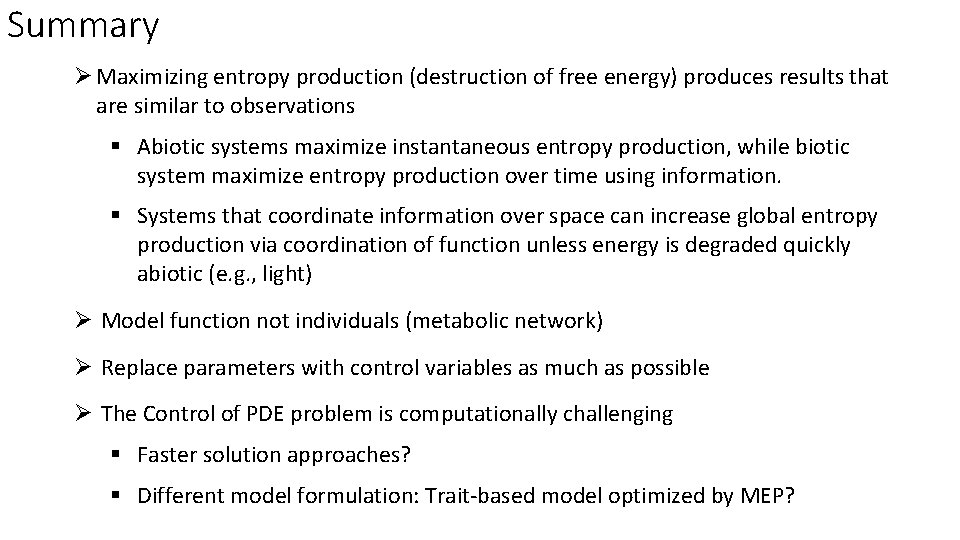 Summary Ø Maximizing entropy production (destruction of free energy) produces results that are similar