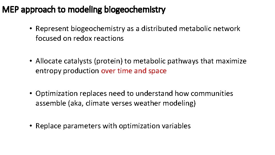 MEP approach to modeling biogeochemistry • Represent biogeochemistry as a distributed metabolic network focused