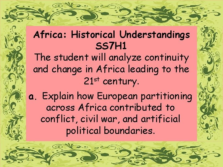 Africa: Historical Understandings SS 7 H 1 The student will analyze continuity and change