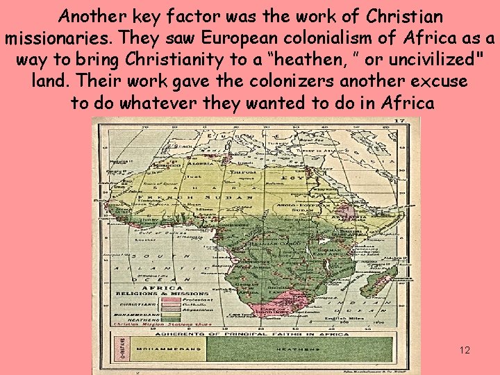 Another key factor was the work of Christian missionaries. They saw European colonialism of