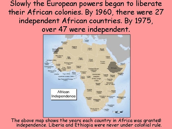 Slowly the European powers began to liberate their African colonies. By 1960, there were