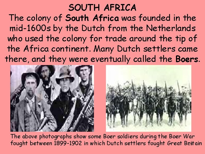 SOUTH AFRICA The colony of South Africa was founded in the mid-1600 s by