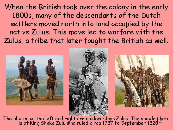 When the British took over the colony in the early 1800 s, many of