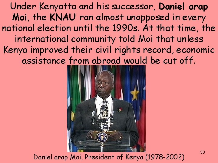 Under Kenyatta and his successor, Daniel arap Moi, the KNAU ran almost unopposed in