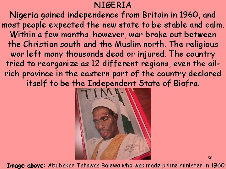 NIGERIA Nigeria gained independence from Britain in 1960, and most people expected the new