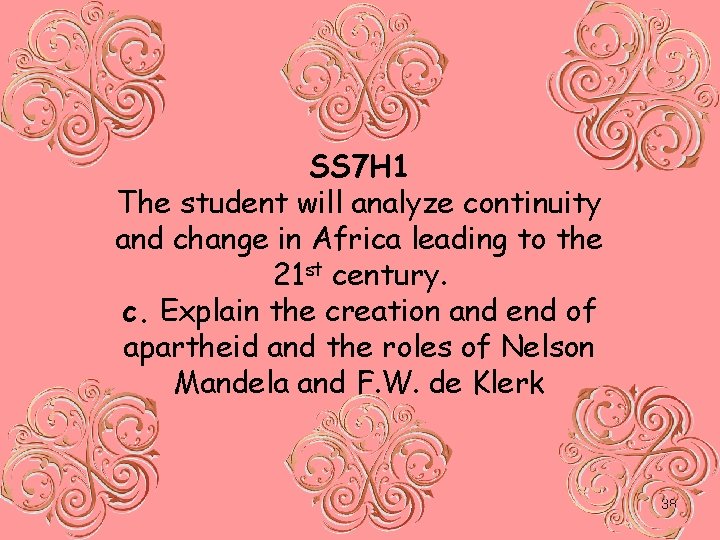 SS 7 H 1 The student will analyze continuity and change in Africa leading