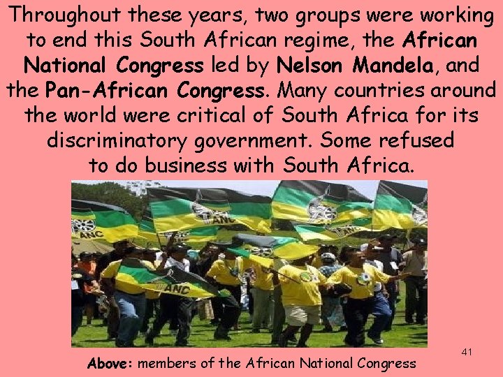 Throughout these years, two groups were working to end this South African regime, the