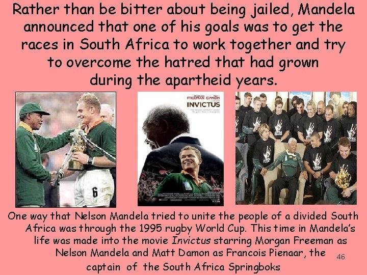 Rather than be bitter about being jailed, Mandela announced that one of his goals