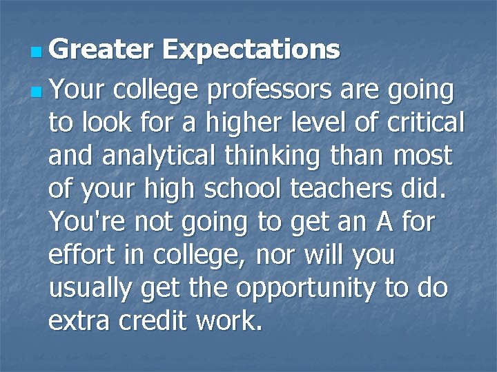 n Greater Expectations n Your college professors are going to look for a higher