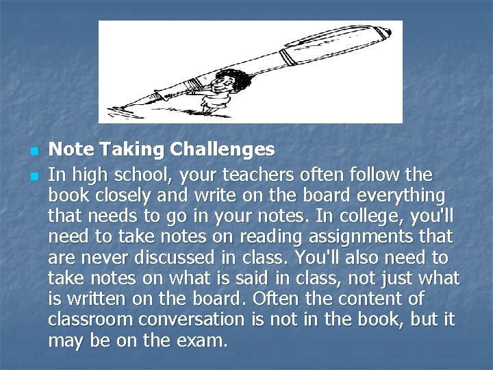 n n Note Taking Challenges In high school, your teachers often follow the book