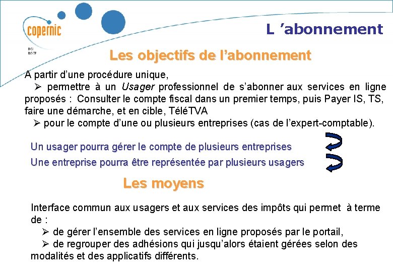 L ’abonnement Les objectifs de l’abonnement A partir d’une procédure unique, permettre à un