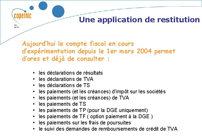 Une application de restitution Aujourd’hui le compte fiscal en cours d’expérimentation depuis le 1