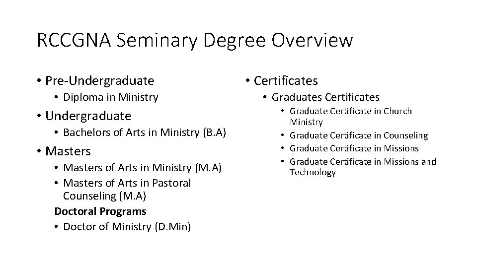 RCCGNA Seminary Degree Overview • Pre-Undergraduate • Diploma in Ministry • Undergraduate • Bachelors