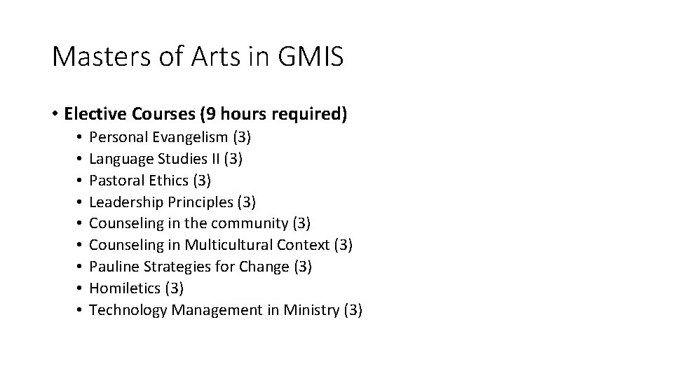 Masters of Arts in GMIS • Elective Courses (9 hours required) • • •