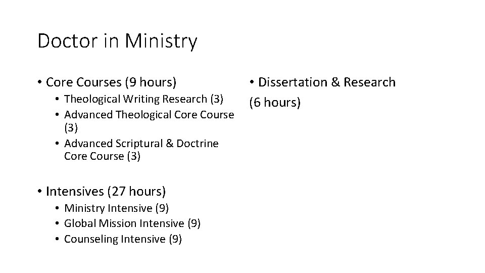 Doctor in Ministry • Core Courses (9 hours) • Theological Writing Research (3) •