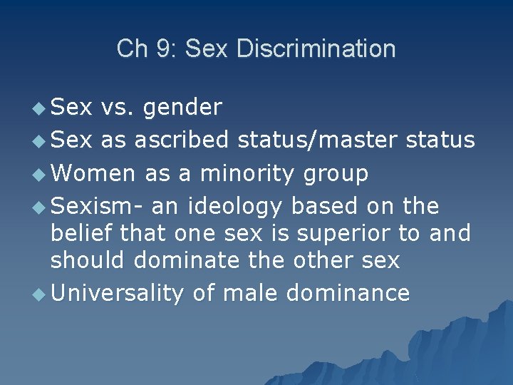 Ch 9: Sex Discrimination u Sex vs. gender u Sex as ascribed status/master status
