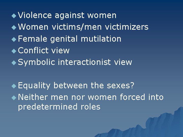 u Violence against women u Women victims/men victimizers u Female genital mutilation u Conflict