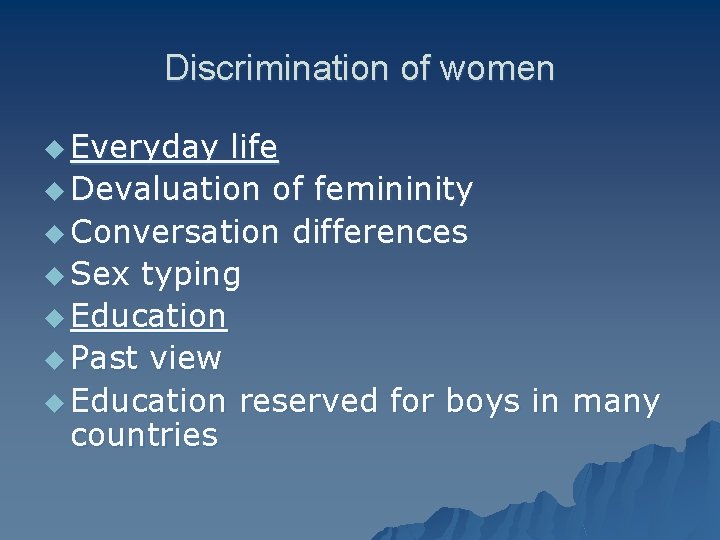 Discrimination of women u Everyday life u Devaluation of femininity u Conversation differences u