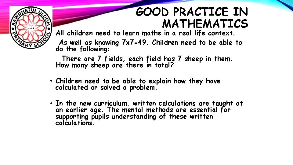 GOOD PRACTICE IN MATHEMATICS • All children need to learn maths in a real