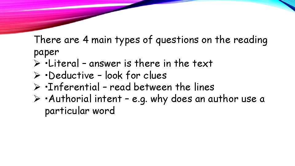 There are 4 main types of questions on the reading paper Ø • Literal