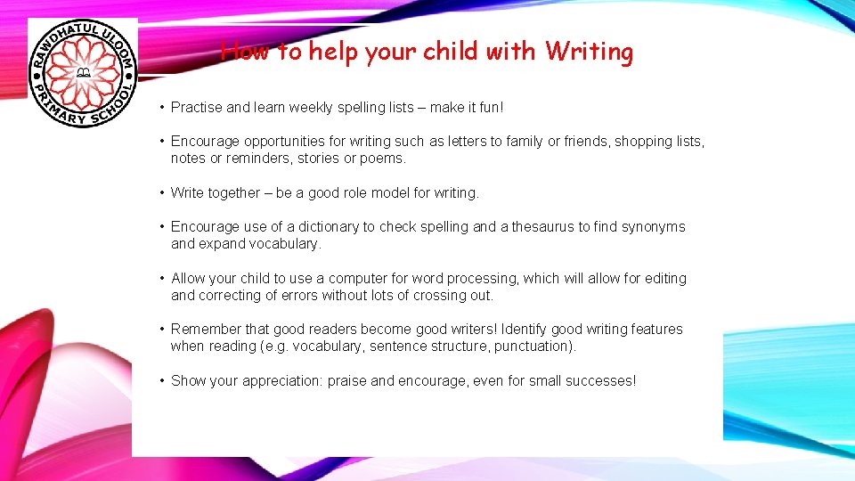 How to help your child with Writing • Practise and learn weekly spelling lists