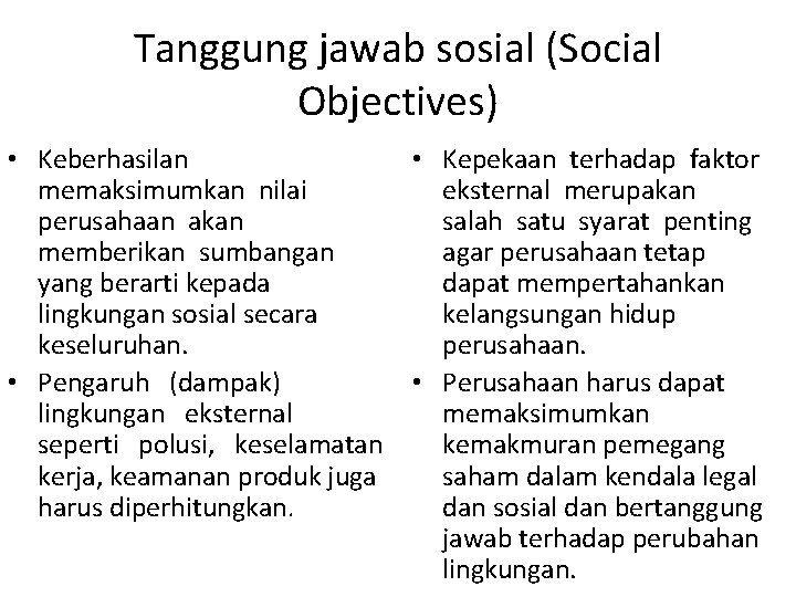 Tanggung jawab sosial (Social Objectives) • Keberhasilan memaksimumkan nilai perusahaan akan memberikan sumbangan yang