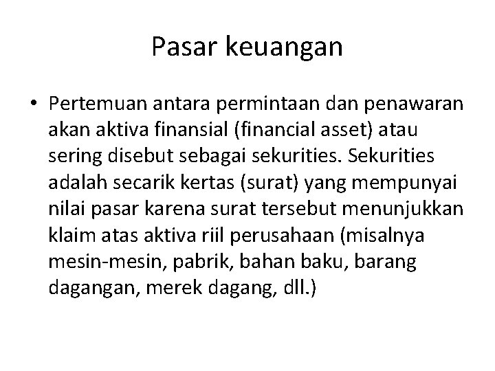 Pasar keuangan • Pertemuan antara permintaan dan penawaran aktiva finansial (financial asset) atau sering