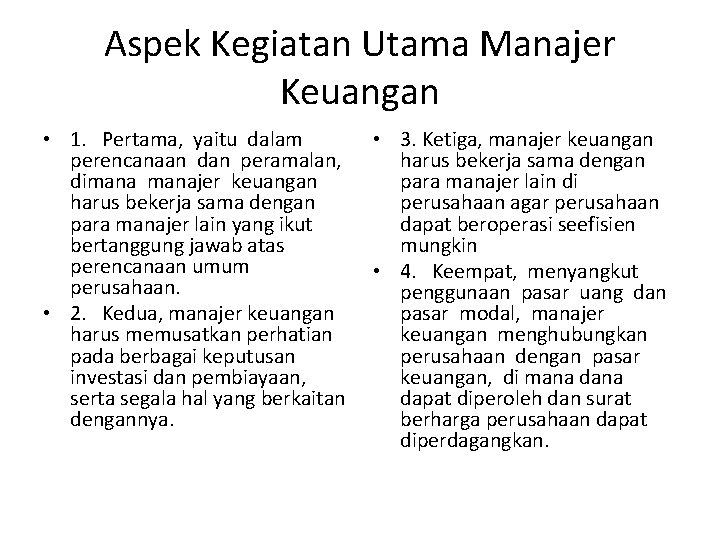Aspek Kegiatan Utama Manajer Keuangan • 1. Pertama, yaitu dalam perencanaan dan peramalan, dimanajer