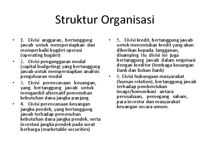 Struktur Organisasi • • 1. Divisi anggaran, bertanggung jawab untuk mempersiapkan dan memperbaiki bugdet