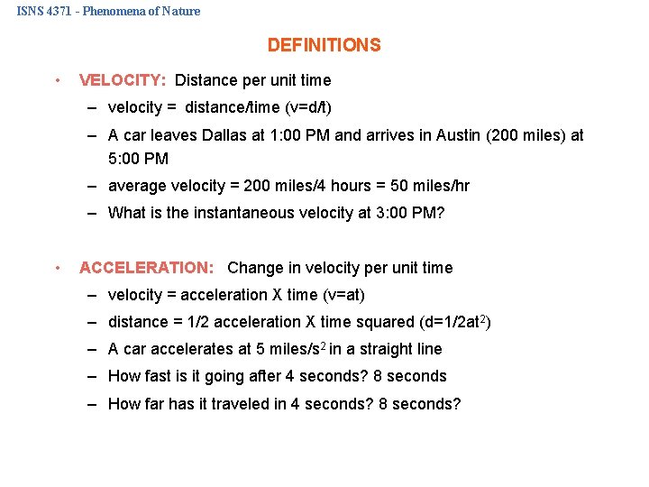 ISNS 4371 - Phenomena of Nature DEFINITIONS • VELOCITY: Distance per unit time –