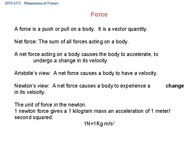 ISNS 4371 - Phenomena of Nature Force A force is a push or pull