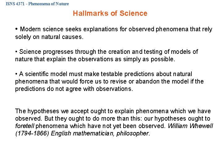 ISNS 4371 - Phenomena of Nature Hallmarks of Science • Modern science seeks explanations
