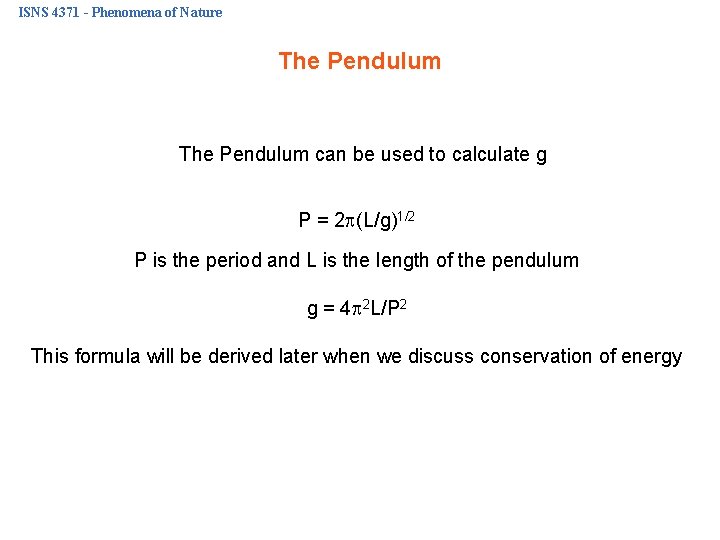 ISNS 4371 - Phenomena of Nature The Pendulum can be used to calculate g