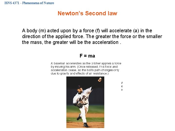 ISNS 4371 - Phenomena of Nature Newton’s Second law A body (m) acted upon