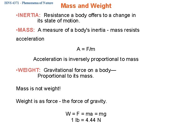 ISNS 4371 - Phenomena of Nature Mass and Weight • INERTIA: Resistance a body