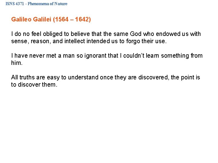 ISNS 4371 - Phenomena of Nature Galileo Galilei (1564 – 1642) I do no